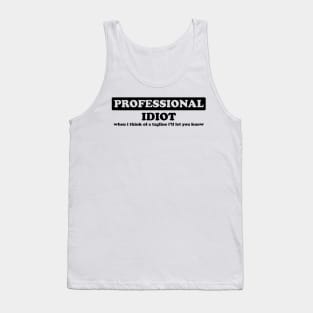 Professional Idiot - Humor Tank Top